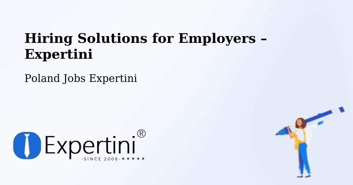 Hiring Solutions for Employers in Łazy - Łazy, Poland Jobs Expertini